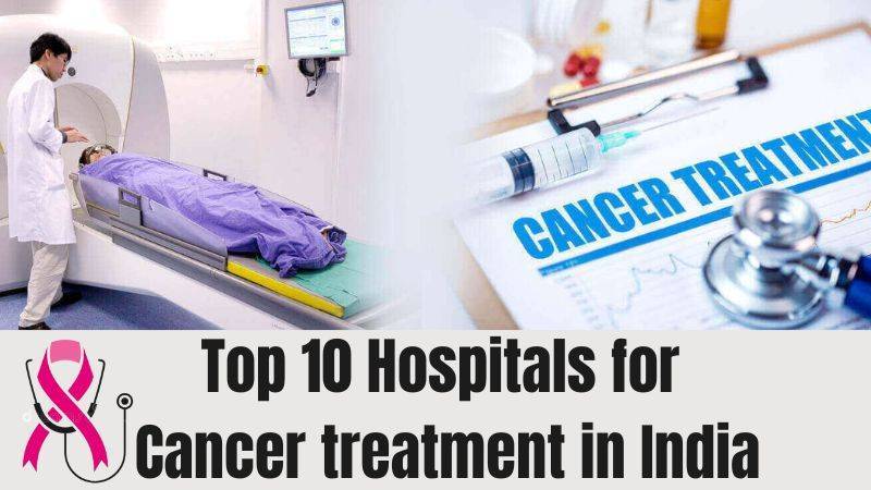 Top 10 Hospitals for Cancer treatment in India