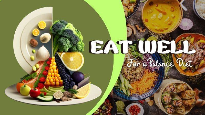 Eat Well to maintain the balance of nutrients in your body