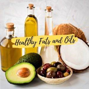 Healthy Fats and Oils