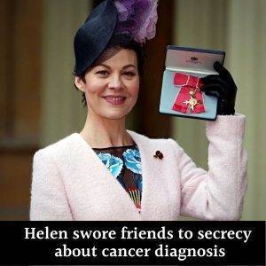 Helen swore friends to secrecy about cancer diagnosis