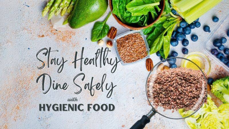 Stay Healthy Dine safely: Follow the food Hygiene Guide