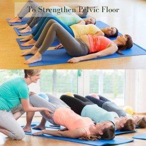 To Strengthen Pelvic Floor