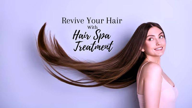 Revive Your Hair With Hair Spa Treatment