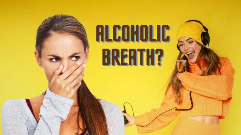 Alcoholic breath? How to get rid of?