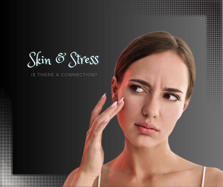 Stress and Skin-Is there a connection?