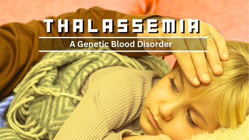 Thalassemia-An Inherited Blood Disorder