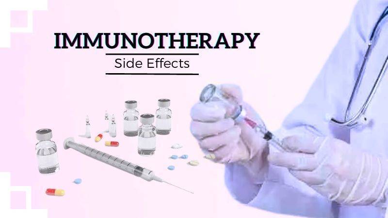 Immunotherapy-Side Effects