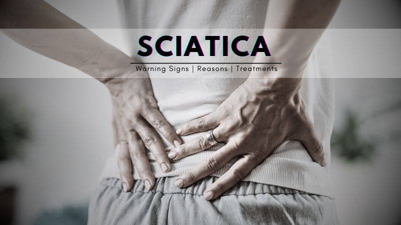 Sciatica | Causes | Symptoms | Treatments |