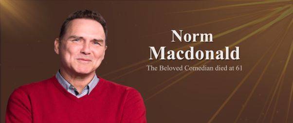 Norm Macdonald-A Beloved Comedian died at 61