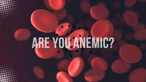 Are You Anemic?