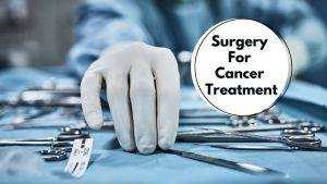 Surgery For Cancer Treatment