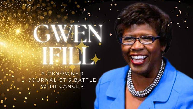 Gwen Ifill: A Well Known Journalist and Brave Cancer Warrior